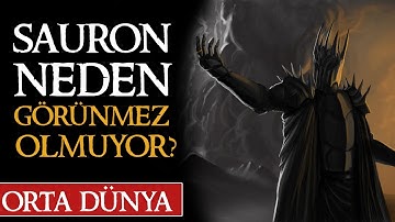 SAURON NEDEN GÖRÜNMEZ OLMUYOR? Orta Dünya | Yüzüklerin Efendisi