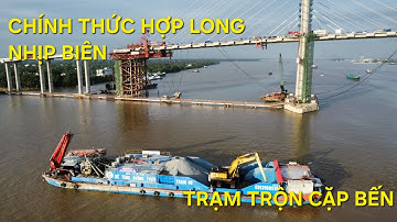 Cầu Rạch Miễu 2 mới nhất: Khoảnh khắc trạm trộn vào vị trí,  chính thức hợp long nhịp biên