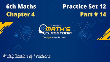 6th Maths | Practice Set 12 | Chapter 4 Operations on Fractions