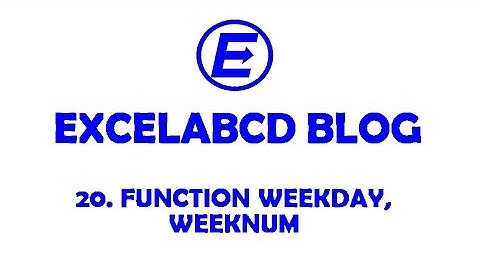How to use Excel functions WEEKDAY, WEEKNUM | Excelabcd