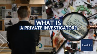 What Is a Private Investigator? | LawInfo