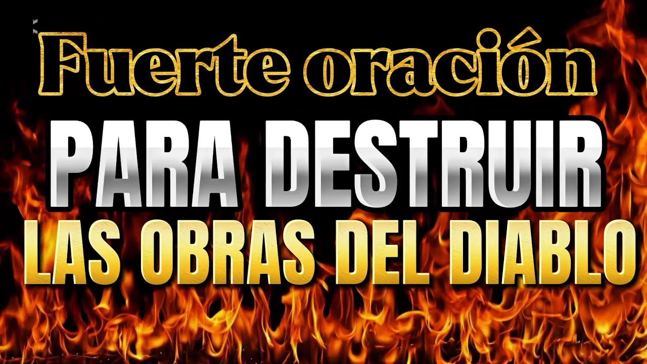 🔴🔴 FUERTE ORACIÓN PARA DESTRUIR LAS OBRAS DEL D!ABLO