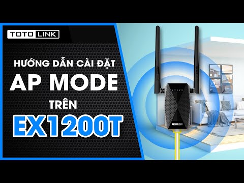 Video Hướng dẫn cài đặt chế độ AP trên TOTOLINK EX1200T - youtube