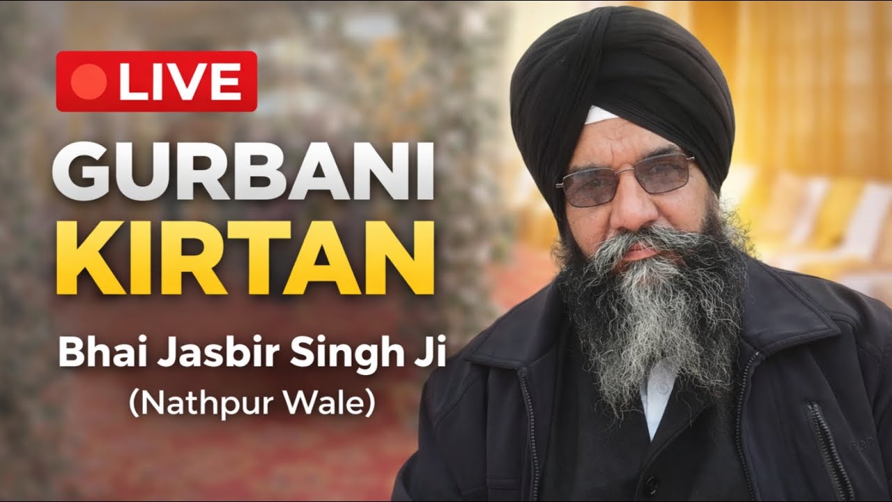 🔴 LIVE Gurbani Kirtan | Bhai Jasbir Singh Ji (Nathpur Wale) | Divine Shabad Kirtan
