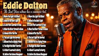 Eddie Dalton Playlist | Cinematic Soul Blues Music With Lyrics | Somewhere Along The Way