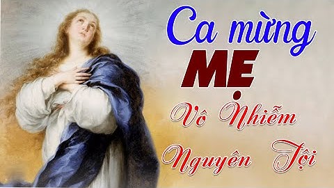 Ca Mừng Mẹ Vô Nhiễm Nguyên Tội - Sáng tác Sr Maria Nguyễn Lan, CMR