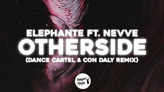 Elephante ft. Nevve - Otherside (Dance Cartel & Con Daly Remix)