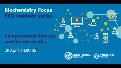 Biochemistry Focus ECR webinar series – Computational biology and bioinformatics