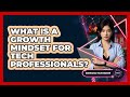 What Is A Growth Mindset For Tech Professionals? - Emerging Tech Insider