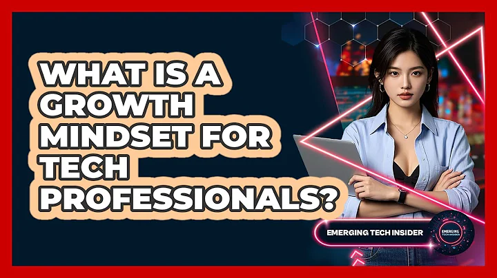 What Is A Growth Mindset For Tech Professionals? - Emerging Tech Insider