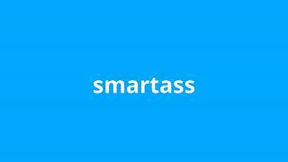 what is the meaning of smartass