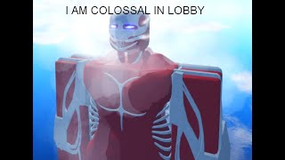 [TITAN WARFARE] i am colossal titan in lobby