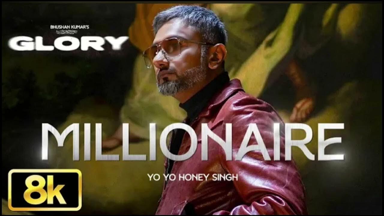 MILLIONAIRE SONG - 8K VIDEO | YO YO HONEY SINGH | GLORY | BHUSHAN KUMAR | #trendingsong MILLIONAIRE SONG - 8K VIDEO | YO YO HONEY SINGH | GLORY | BHUSHAN KUMAR | #trendingsong