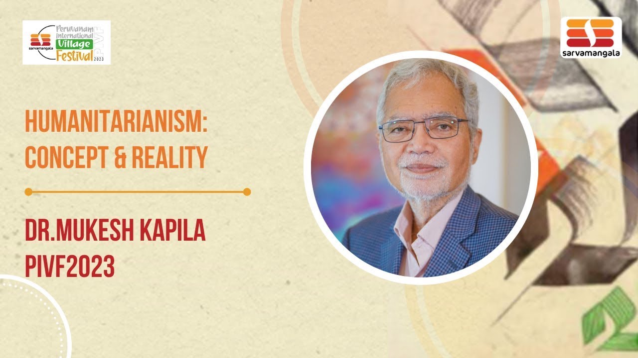 Humanitarianism: Concept & Reality | Dr.Mukesh Kapila | PIVF2023