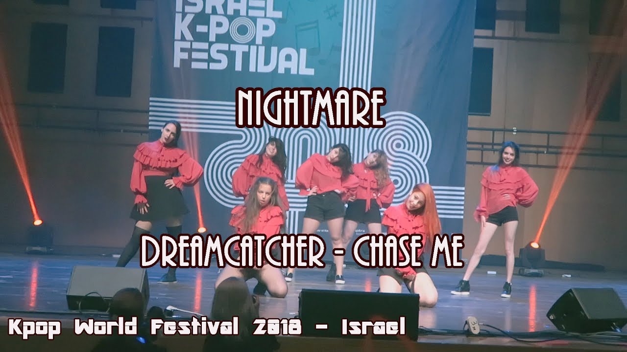 [Kpop World Festival 2018 - Israel] Dreamcatcher (드림캐쳐) - Chase Me by Nightmare