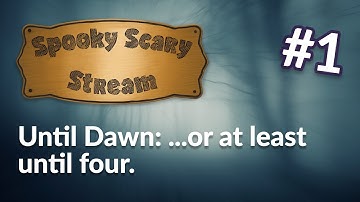 Untill Dawn (Part 1) - Spooky Scary Stream