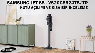 Türkiye'de İlk ! - Samsung Jet 85 - VS20C8524TB/TR - Kutu Açılımı Ve Kısa Bir İnceleme