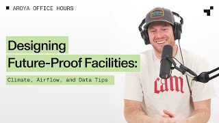 Office Hours LIVE Ep 136: Designing Future-Proof Facilities, Climate, Airflow, and Data Tips