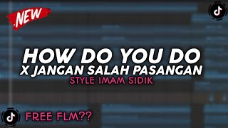 DJ HOW DO YOU DO || style imamsidik free flm?