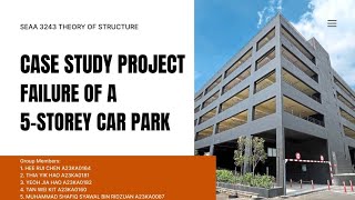 CASE STUDY PROJECT: FAILURE OF A 5-STOREY CAR PARK