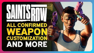 Saints Row - ALL CONFIRMED WEAPON CUSTOMIZATION OPTIONS, Breakdown, Information and MORE!