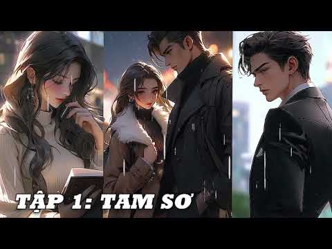 Tập 1 - Tam sơ - showbiz, ngọt, sủng, ngôn tình - youtube