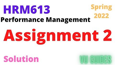 HRM613 Assignment 2 Solution Spring 2022 / HRM613 Assignment Solution 2022 #vu #hrm613 #assignment