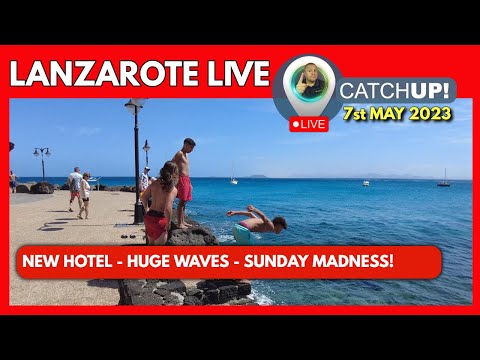 Playa Blanca Lanzarote 🔴LIVE CATCH UP - New hotel, massive waves, and a busy Sunday