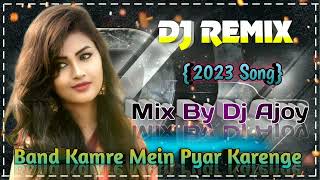 Band Kamre Mein Phar Karenge2023 Songmix By Dj Ajoy