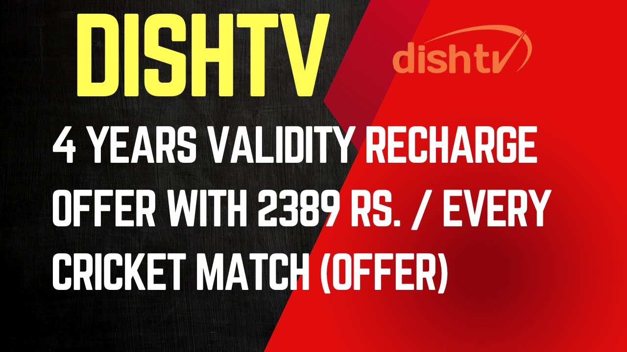 Dishtv 4 Years Validity Recharge Offers with Rs. 2389! Know about this Latest recharge offer users!