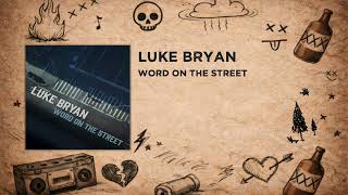 Luke Bryan - Word On The Street