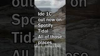 Ide 1C out now on spotify and all those places