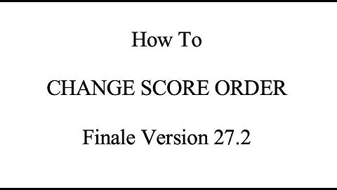 Finale Tutorial: How to Change Score Order in Finale Version 27.2