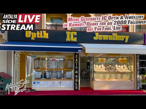 Meine Geschäfte IC Optik & Jewellery in Kumköy. Danke für die 2000 Follower bei YouTube. Live