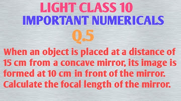 When an object is placed at a distance of 15 cm from a concave mirror its image is formed at 10 cm