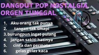 DANGDUT POP NOSTALGIA ORGEN TUNGGAL TERBARU PALING DI CARI MASA KINI new 2024