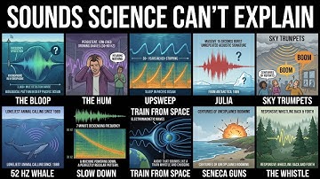 10 Sounds That Science Cannot Explain