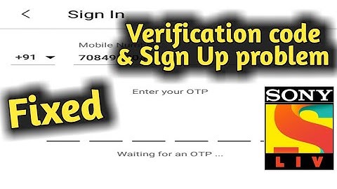 Sony Liv Verification Code Not Received & Account Create/Sign Up Problem Solved