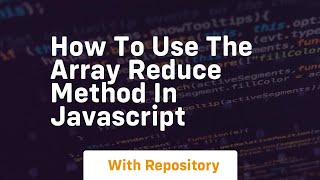 How to use the array reduce method in javascript