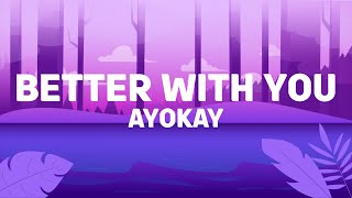 ayokay - Better With You (lyrics)