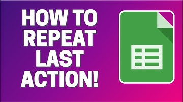 Google Sheets - How To Repeat Last Action