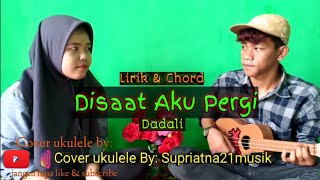 Download Lagu Disaat Aku Pergi - Dadali ( lirik \u0026 chord ) | cover ukulele by: #Supriatna21musik MP3 Download Lagu Disaat Aku Pergi - Dadali ( lirik \u0026 chord ) | cover ukulele by: #Supriatna21musik MP3