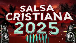 Salsa Cristiana Mix 2025a Que Levantan El Animo Y Fortalecen El Alma Y La F