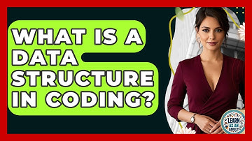 What Is A Data Structure In Coding? - Learn As An Adult