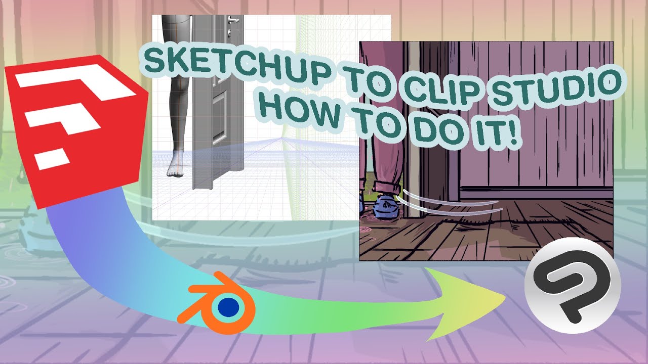 How To Import Sketchup Models Into Clip Studio | How I Use 3D For My ...