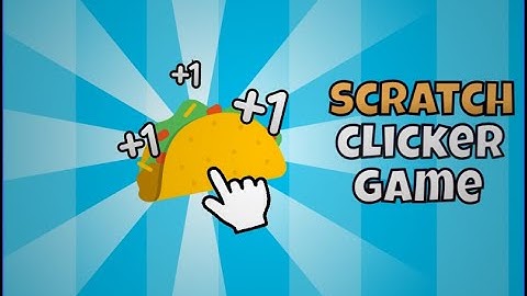 How to make an ADVANCED Scratch clicker game!! ( Part 1)