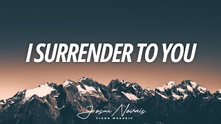 I Surrender To You // Piano Worship Instrumental // Soaking Worship Music