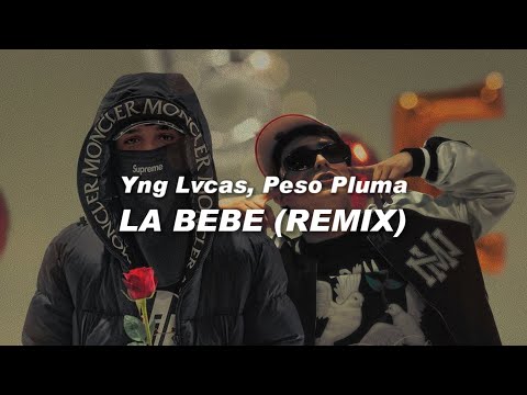 Yng Lvcas, Peso Pluma – La Bebé (Remix) 🔥|| LETRA