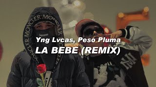 Yng Lvcas, Peso Pluma - La Bebé (Remix) 🔥|| LETRA