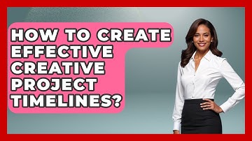How To Create Effective Creative Project Timelines? - Directing Creative Success